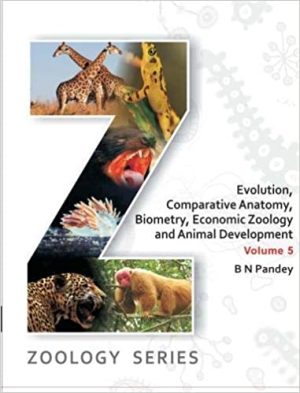 Evolution Comparative Anatomy Biometry Economic Zoology and Animal Development Volume 5 Zoology Series