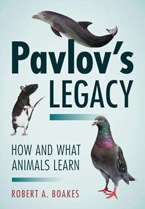 Pavlovs Legacy How and What Animals Learn