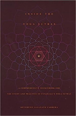 Inside the Yoga Sutras A Comprehensive Sourcebook for the Study & Practice of Patanjalis Yoga Sutras