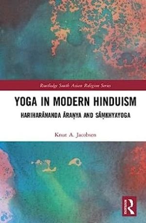 Yoga in Modern Hinduism Hariharānanda Āraṇya and Sāṃkhyayoga