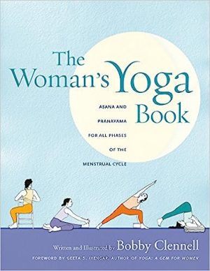 The Womans Yoga Book Asana and Pranayama For all Phases of the Menstrual Cycle