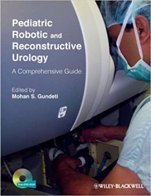 Pediatric Robotic and Reconstructive Urology A Comprehensive Guide