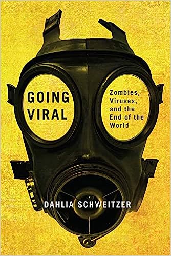 Going Viral Zombies Viruses and the End of the World