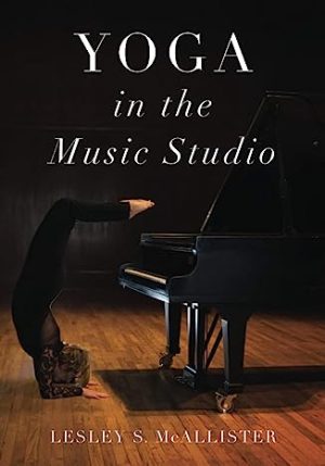 Yoga in the Music Studio by Lesley S McAllister