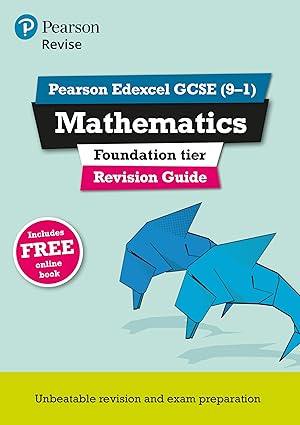 Pearson Edexcel GCSE 9 1 Mathematics Foundation tier Revision Guide