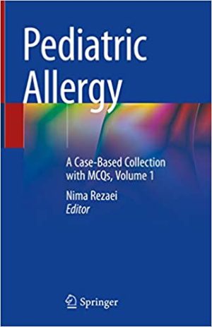 Pediatric Allergy A Case Based Collection with MCQs Volume 1