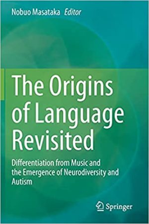 The Origins of Language Revisited Differentiation from Music and the Emergence of Neurodiversity and Autism