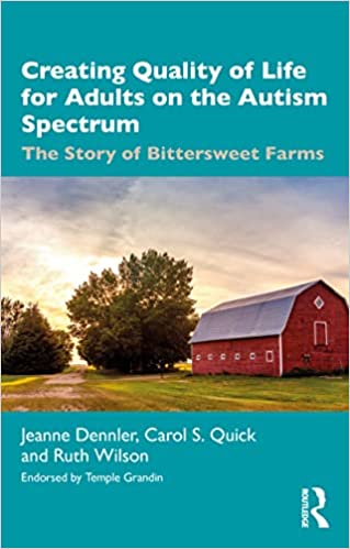 Creating Quality of Life for Adults on the Autism Spectrum The Story of Bittersweet Farms