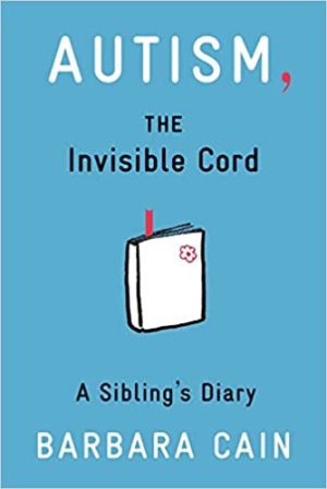 Autism the invisible cord a siblings diary