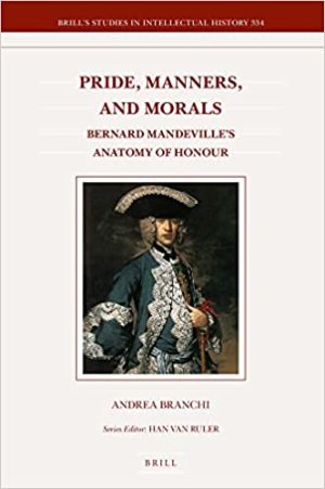 Pride Manners and Morals Bernard Mandevilles Anatomy of Honour