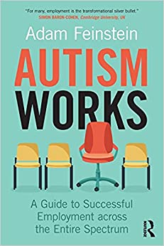 Autism Works A Guide to Successful Employment across the Entire Spectrum