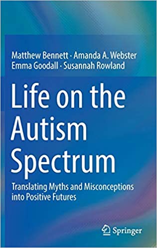 Life on the Autism Spectrum Translating Myths and Misconceptions into Positive Futures