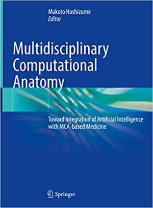 Multidisciplinary Computational Anatomy Toward Integration of Artificial Intelligence with MCA Based Medicine