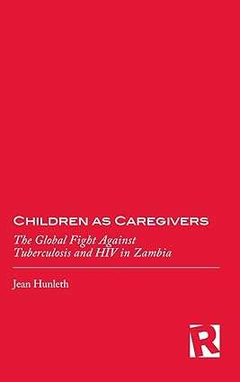 Children as Caregivers The Global Fight against Tuberculosis and HIV in Zambia