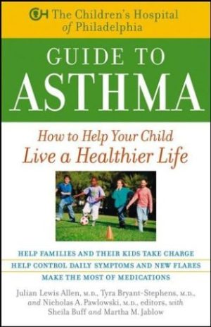 The Children's Hospital of Philadelphia Guide to Asthma How to Help Your Child Live a Healthier Life