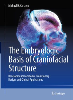The Embryologic Basis of Craniofacial Structure Developmental Anatomy Evolutionary Design and Clinical Applications