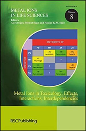 Metal Ions in Toxicology Effects Interactions Interdependencies Metal Ions in Life Sciences Volume 8