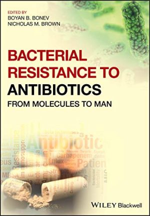 Bacterial Resistance to Antibiotics From Molecules to Man