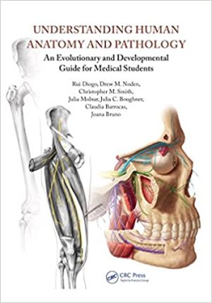 Understanding Human Anatomy and Pathology An Evolutionary and Developmental Guide for Medical Students