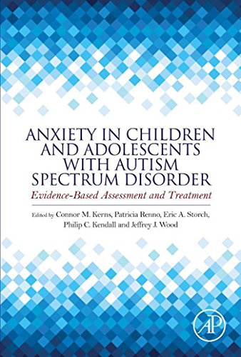 Anxiety in Children and Adolescents with Autism Spectrum Disorder Evidence Based Assessment and Treatment