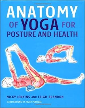 Anatomy of Yoga for Posture and Health