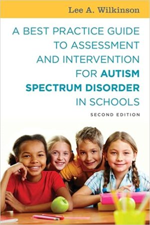 A Best Practice Guide to Assessment and Intervention for Autism and Asperger Syndrome in Schools
