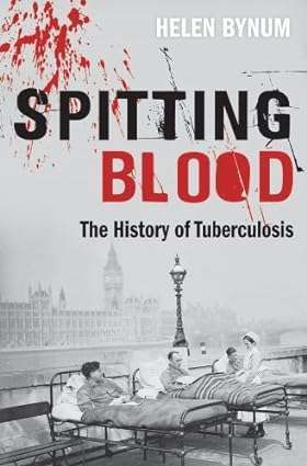 Spitting Blood The history of tuberculosis