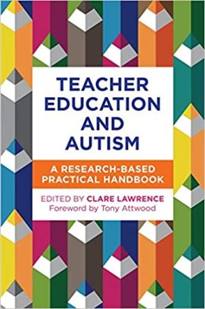 Teacher Education and Autism  A Research Based Practical Handbook