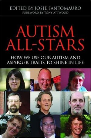 Autism All Stars How We Use Our Autism and Asperger Traits to Shine in Life