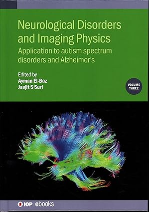 Neurological Disorders and Imaging Physics Application to Autism Spectrum Disorders and Alzheimers