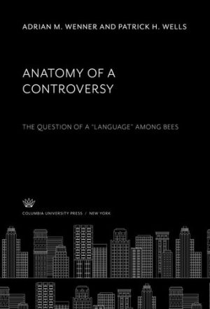 Anatomy of a Controversy The Question of a Language Among Bees