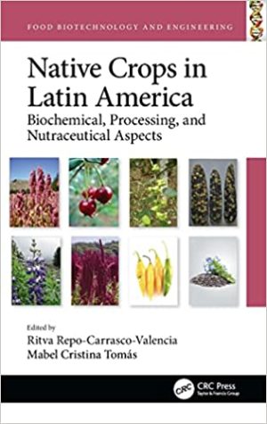 Native Crops in Latin America Biochemical Processing and Nutraceutical Aspects