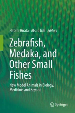 Zebrafish Medaka and Other Small Fishes New Model Animals in Biology Medicine and Beyond