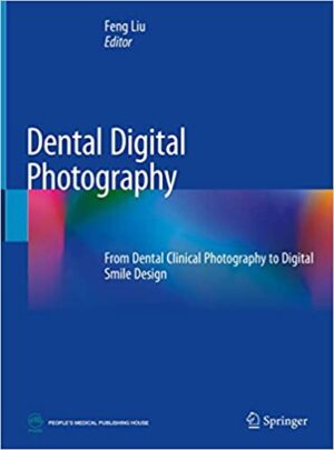 Dental Digital Photography From Dental Clinical Photography to Digital Smile Design