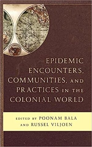 Epidemic Encounters Communities and Practices in the Colonial World