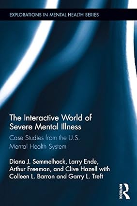 The Interactive World of Severe Mental Illness Case Studies of the U S Mental Health System