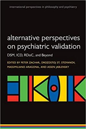 Alternative perspectives on psychiatric validation DSM ICD RDoC and Beyond