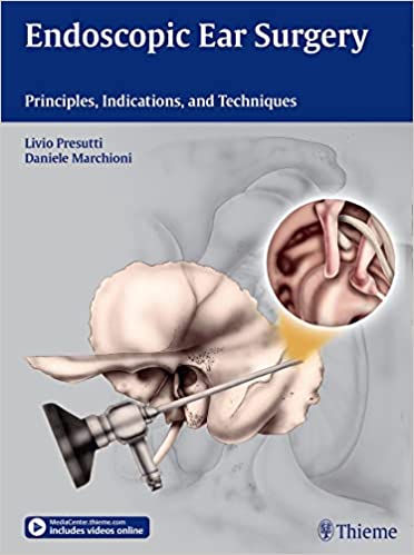 Endoscopic Ear Surgery Principles Indications and Techniques