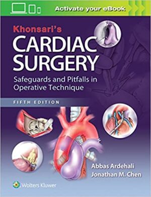 Khonsaris Cardiac Surgery Safeguards and Pitfalls in Operative Technique 5th Ed