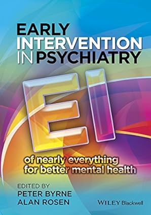 Early Intervention in Psychiatry EI of Nearly Everything for Better Mental Health