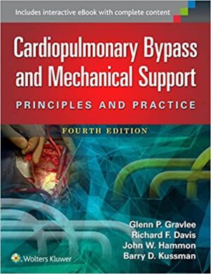 Cardiopulmonary Bypass and Mechanical Support Principles and Practice 4th Edition