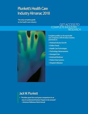 Plunketts Health Care Industry Almanac 2018 Health Care
