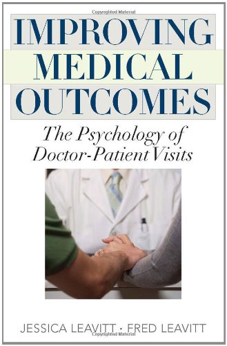 Improving Medical Outcomes The Psychology of Doctor Patient Visits