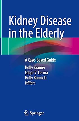 Kidney Disease in the Elderly A Case Based Guide