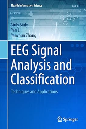 EEG Signal Analysis and Classification Techniques and Applications