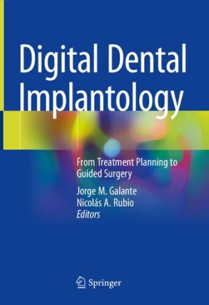 Digital Dental Implantology From Treatment Planning to Guided Surgery