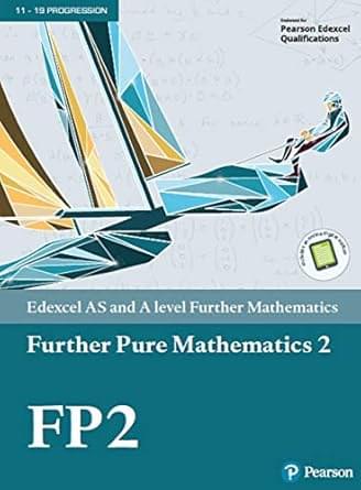 Pearson Edexcel AS and A level Further Mathematics Further Pure Mathematics 2