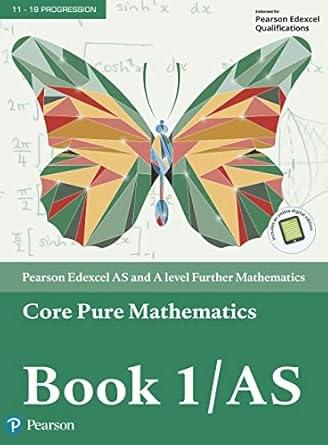 Pearson Edexcel AS and A level Further Mathematics Core Pure Mathematics Book 1 AS