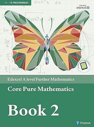 Pearson Edexcel A level Further Mathematics Core Pure Mathematics Book 2